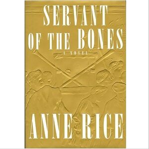 ANNE RICE SERVANT OF THE BONES FIRST EDITION HARDCOVER